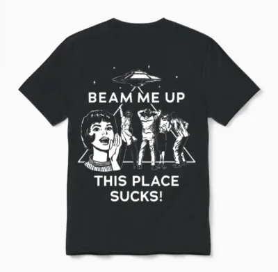 Beam Me Up This Place Sucks Unisex T-Shirt - Black