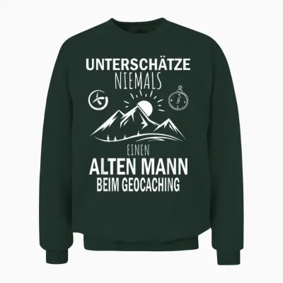Underschätze Niemal Einen Alten Mann Beim Geocaching T-Shirt, Black, S Unisex Sweatshirt - Forest