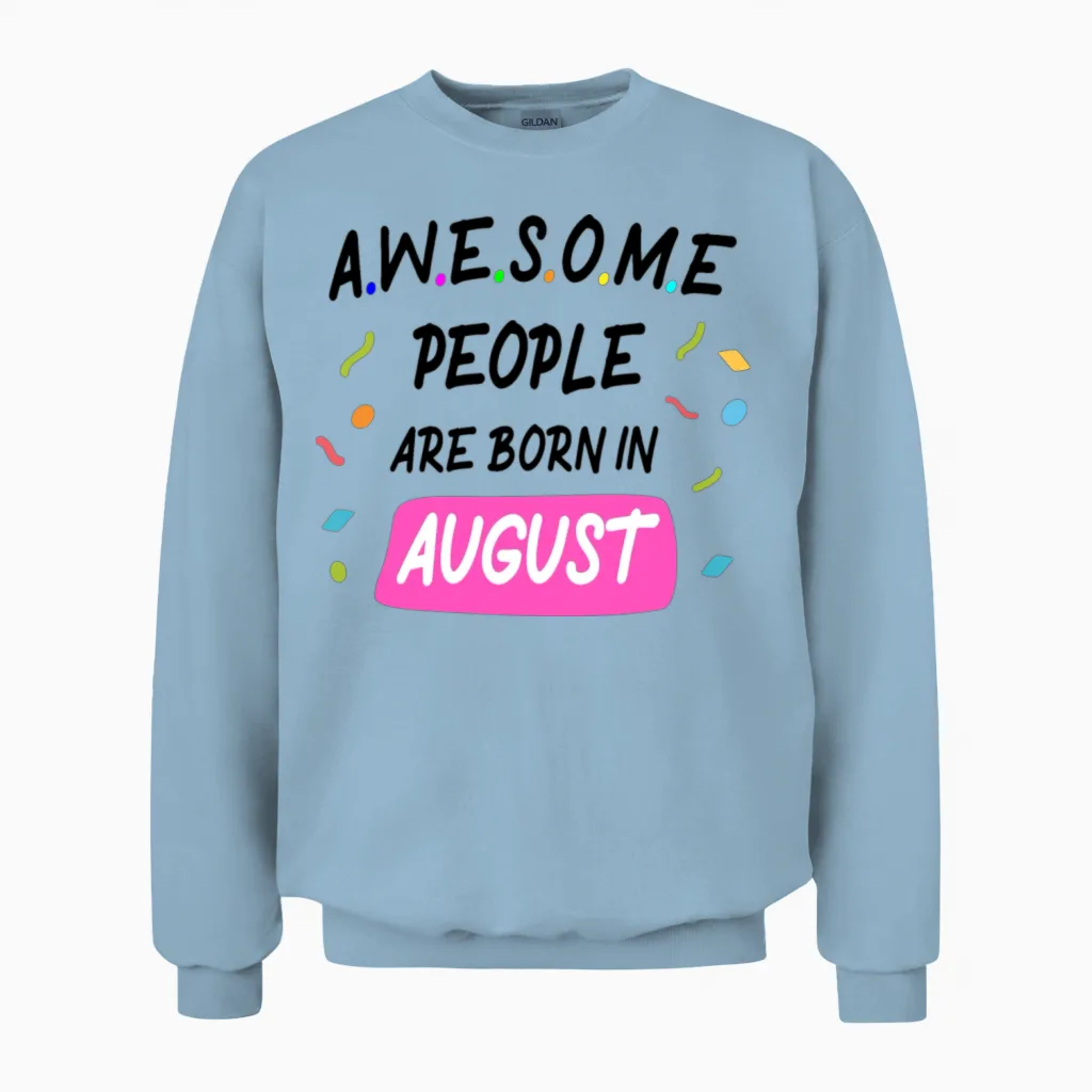 Awesome People Are Born in August Unisex Sweatshirt in Light Blue
