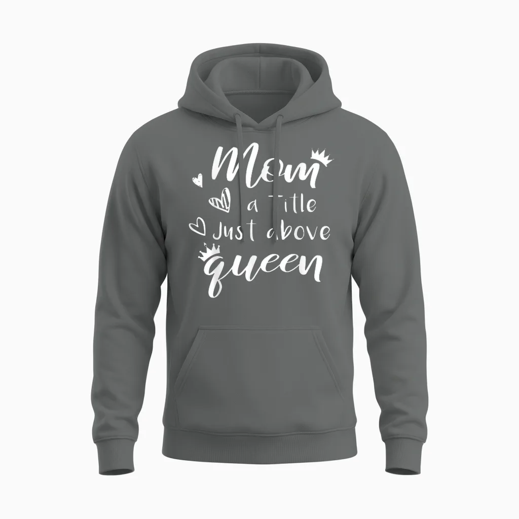 Citation Mom a Title Just Above Queen Pour La Fête Des Mères En Famille Unisex Hoodie in Graphite Heather