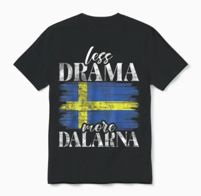 Less Drama More Dalarna Sweden T-Shirt, Black, S Unisex T-Shirt - Black