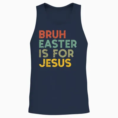 Bruh Easter Is for Jesus Christian Religious Men Women Unisex Tank Top - Navy