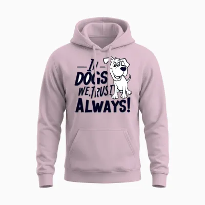 In Dogs We Trust Always for a Dog Owner Unisex Hoodie - Light Pink