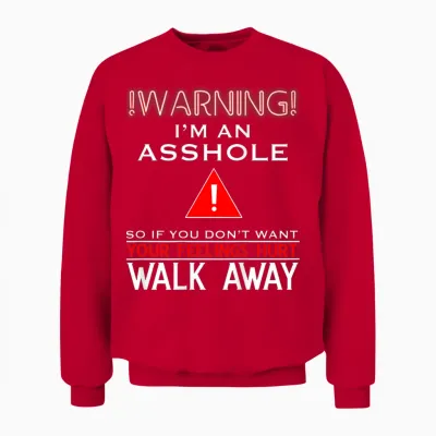 Anti Social Shirt Warning I'm an Asshole T-Shirt Adult Humor Unisex Sweatshirt - Red