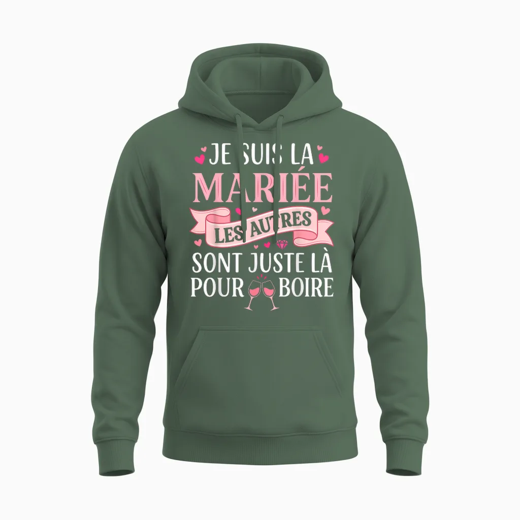 Je Suis La Mariée Les Autres Sont Juste Là Pour Boire Unisex Hoodie in Military Green