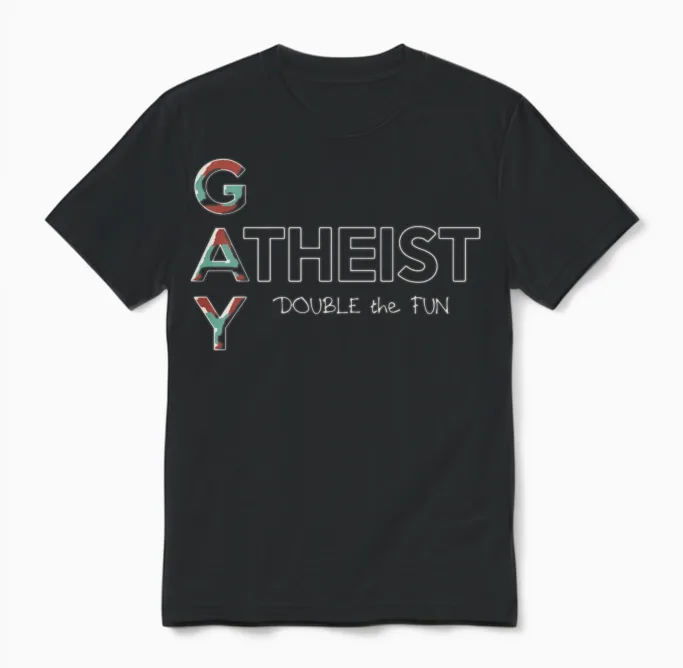 Gay - Gay Atheist -- Double the Fun Unisex T-Shirt in Black