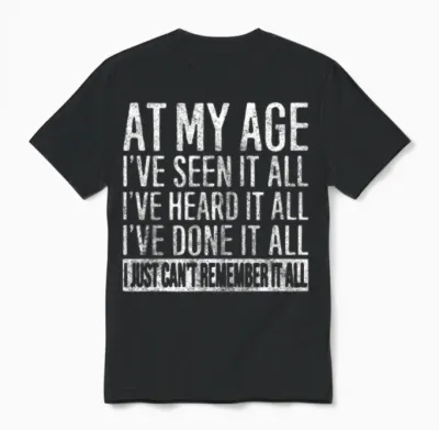 At My Age Unisex T-Shirt - Black