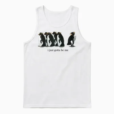 I Just Gotta Be Me Rockhopper Penguin Funny Saying Quote Unisex Tank Top - White