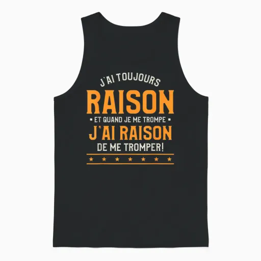 Je Ai Toujours Rison Et Quand Je Me Trompe T-Shirt, Black, S Unisex Tank Top in Black