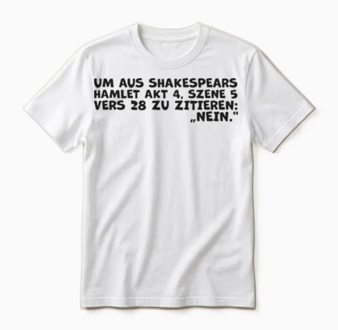 Shakespeares 'nein'-Zitat โ Lustiges Hamlet Quote Unisex T-Shirt in White