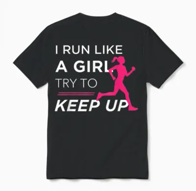 Tshirt for Female Runners - I Run Like a Girl Try to Keep Up Unisex T-Shirt - Black