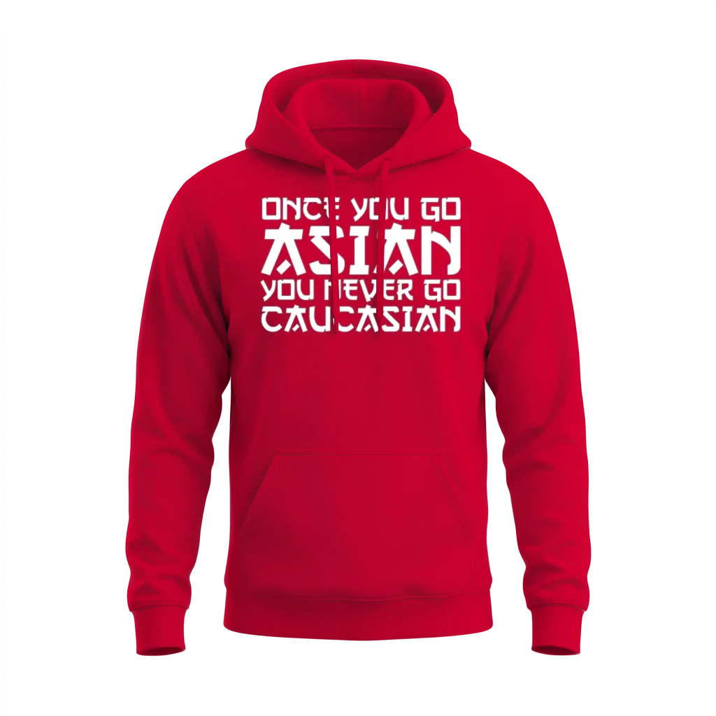 Once You Go Asian You Never Go Caucasian Unisex Hoodie - Red