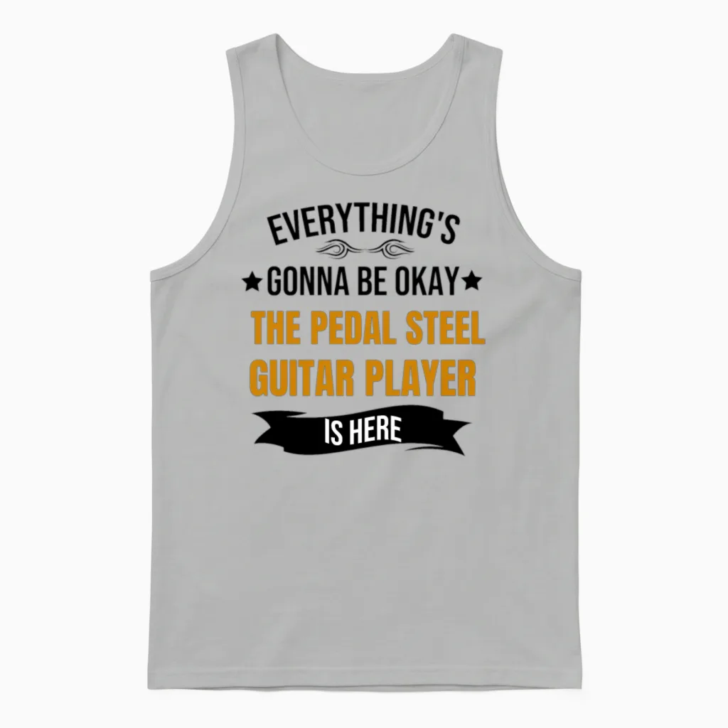 Everythings Okay Pedal Steel Guitar Player Is Here Unisex Tank Top in Ash