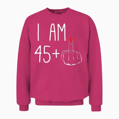 Funny 46th Birthday Women Fck: I Am 45 Plus 1 Middle Finger T-Shirt, Black Unisex Sweatshirt - Heliconia