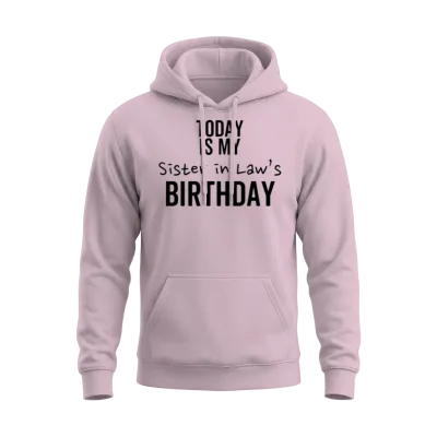 Today Is My Sister in Law's Birthday Unisex Hoodie - Light Pink