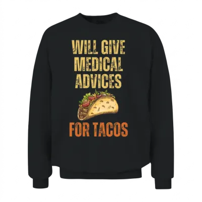 Funny Quote Medical Advices for Tacos Unisex Sweatshirt - Black