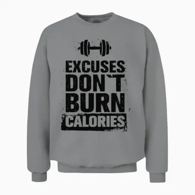 Excuses Dont Burn Calories Training Workout Gift Unisex Sweatshirt - Sport Grey