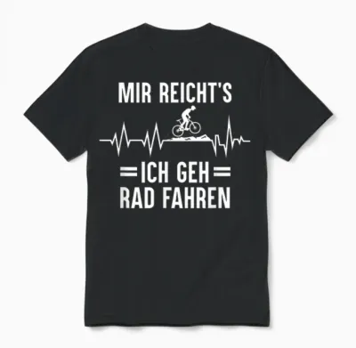 T-Shirt with German Text "mir Reicht's Ich Geh Rad Fahren Mountainbike Bicycle, Black Unisex T-Shirt - Black