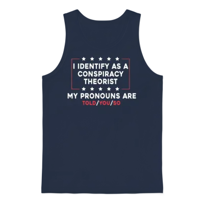 I Identify as a Conspiracy Theorist My Pronoun Are Unisex Tank Top - Navy