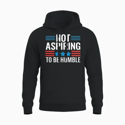 Not Aspiring to Be Humble Unisex Hoodie - Black