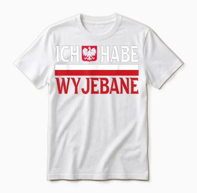 Ich Habe Wyjebane Polska Slang Polen Polnische Spruch Humor Unisex T-Shirt in White
