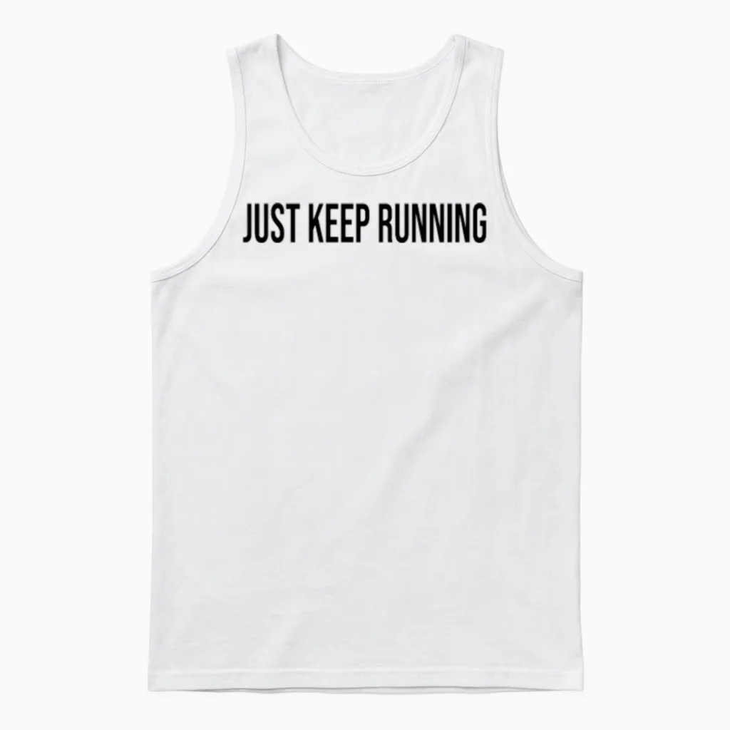 Just Keep Running (short Quotes) Unisex Tank Top in White