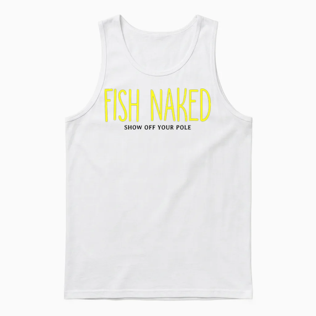 Fish Naked Show off Your Pole Unisex Tank Top in White