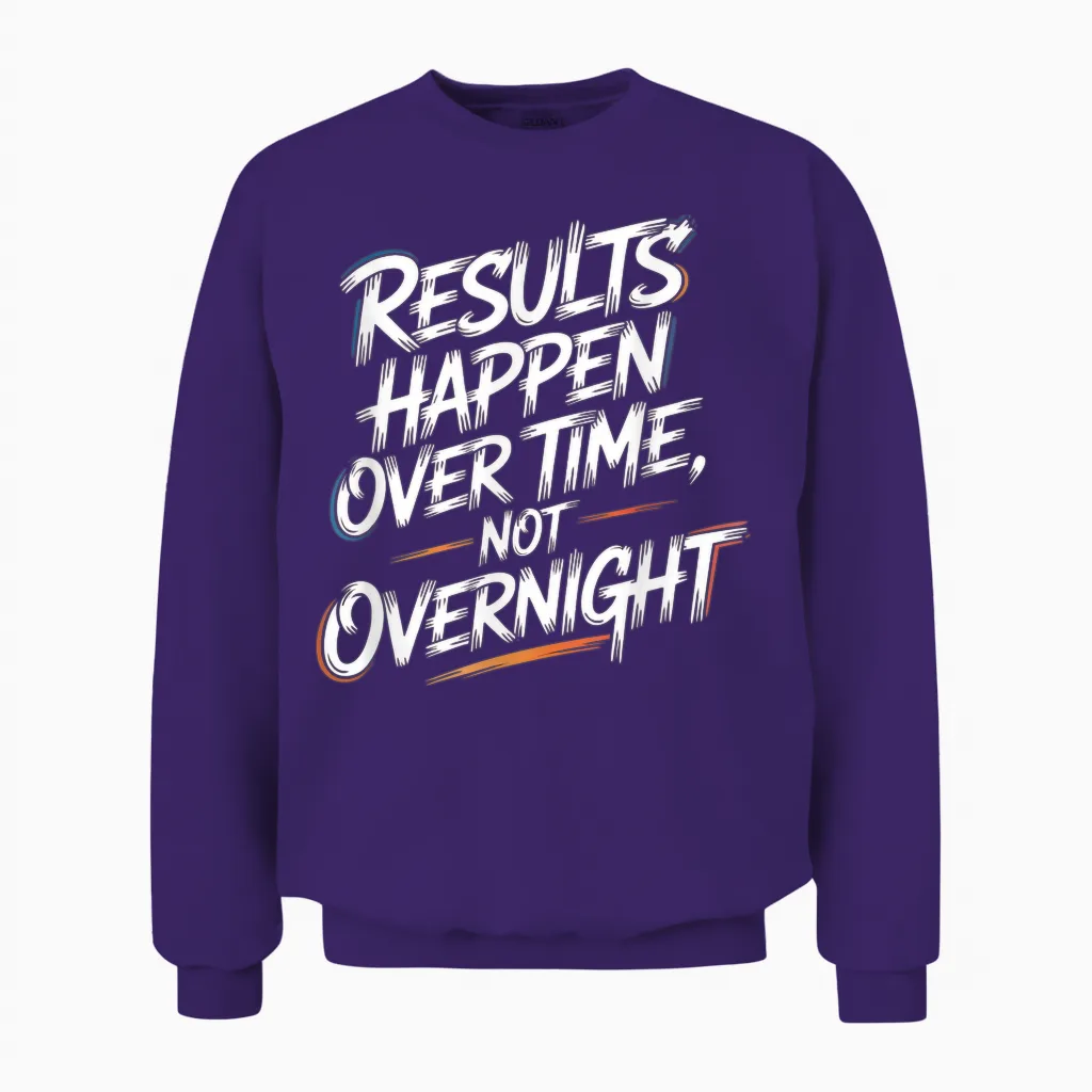 Results Happen Over Time, Not Overnight - Motivation Unisex Sweatshirt in Purple