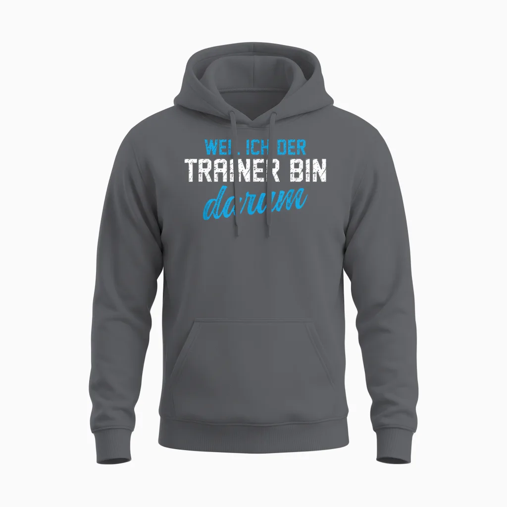 Lustiges Coach Ich Der Trainer Bin Darum Unisex Hoodie in Charcoal