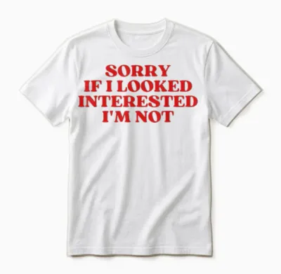 Sorry if I Looked Interested I'm Not Y2k Aesthetic Trendy Unisex T-Shirt - White