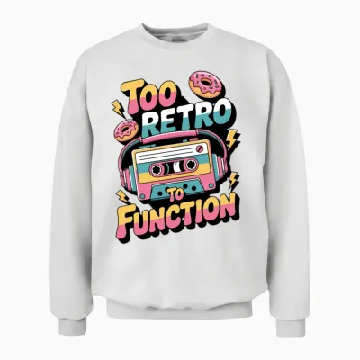 90s Retro – Too Retro to Function Unisex Sweatshirt - White