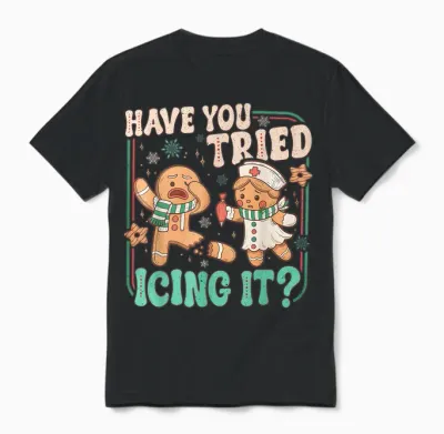 Gingerbread Have You Tried Icing It Funny Christmas Nurse Unisex T-Shirt - Black