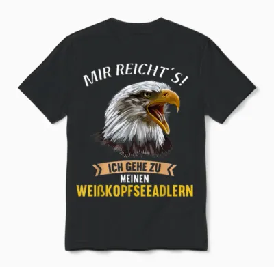 Mir Reichts Ich Gehe Zu Meinen Weißkopfseeadlern Unisex T-Shirt - Black