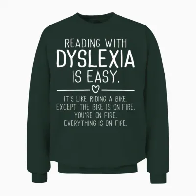Funny Dyslexia Awareness Unisex Sweatshirt - Forest