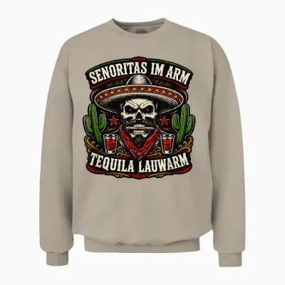 Senoritas Im Arm Tequila Lauwarm - Böhser Onkel - La Familia Unisex Sweatshirt - Sand