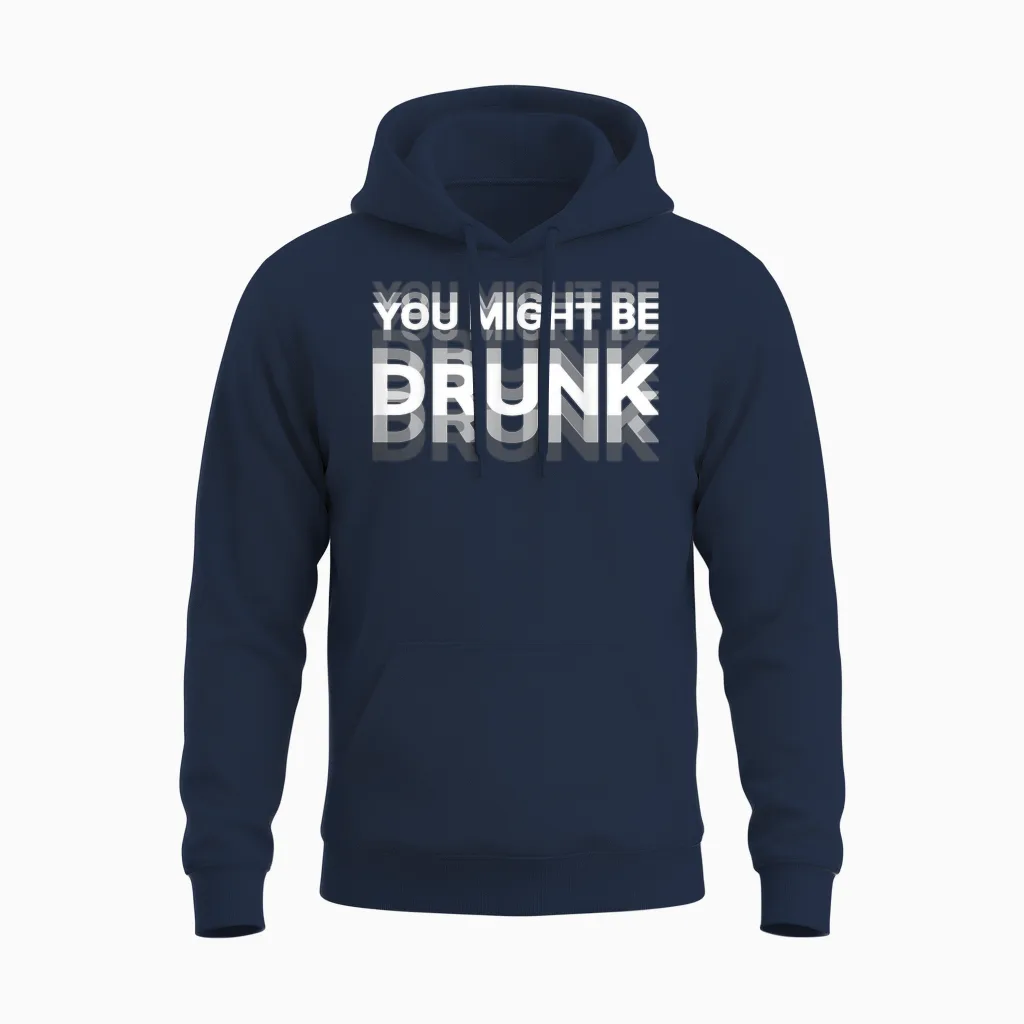 Funny Drink Humor You Might Be Drunk Unisex Hoodie in Navy