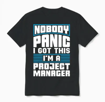 Project Management Nobody Panic I Got This Manager Unisex T-Shirt - Black