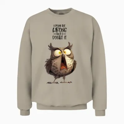 I May Be Wrong but Doubt It Owl Funny Quote Unisex Sweatshirt - Sand