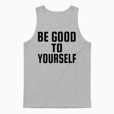 Be Good to Yourself Unisex Tank Top - Ash