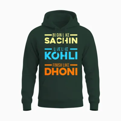 Begin Sachin Live Like Kohli Finish Dhoni Cricket Unisex Hoodie - Forest