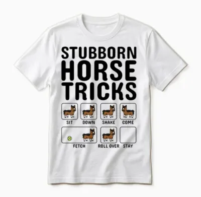 Stubborn Horse Tricks Unisex T-Shirt - White