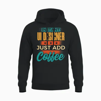 Instant Ui Designer Just Add Coffee Unisex Hoodie - Black
