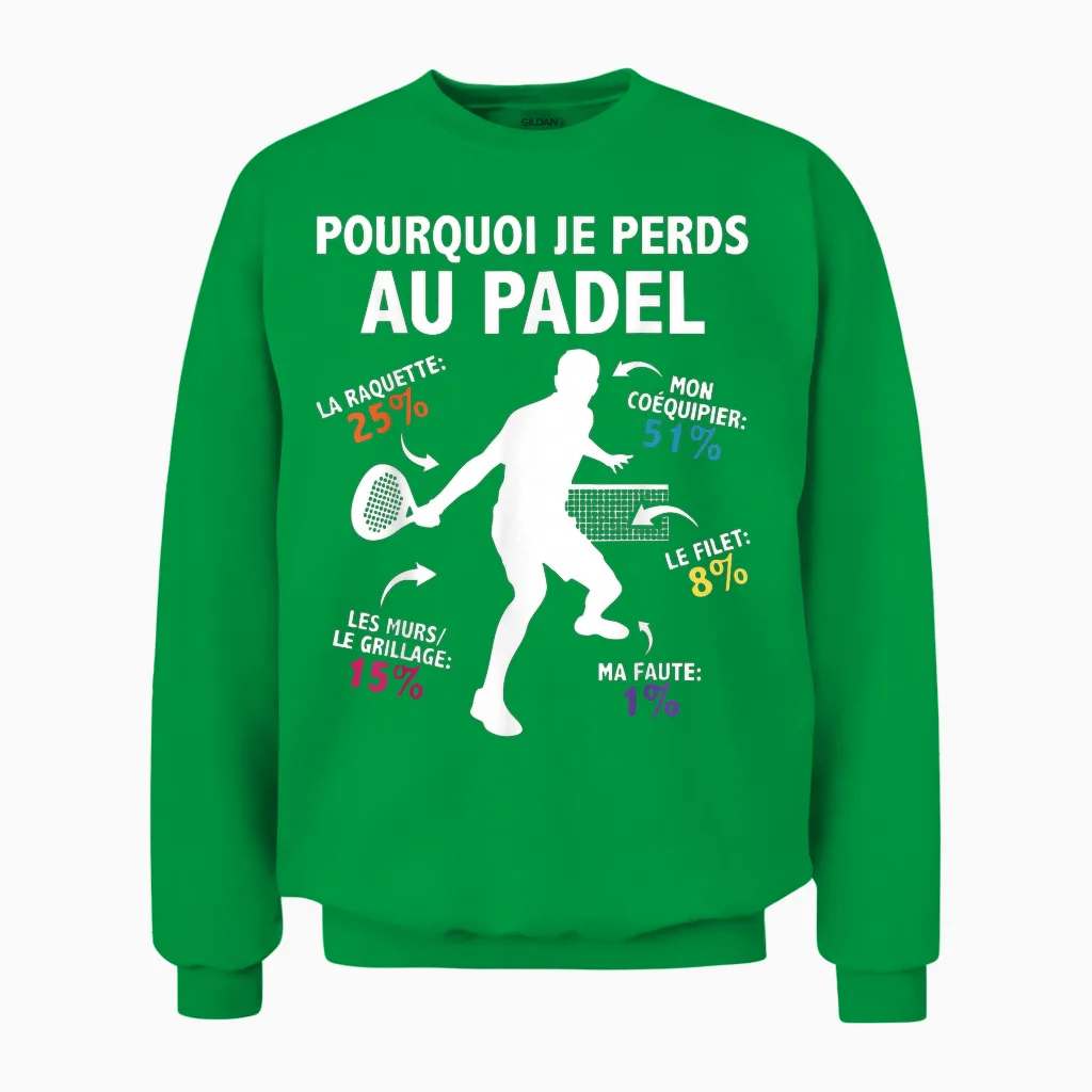 Why I Lose at Padel Padelist Pade Player Fans Humor Unisex Sweatshirt in Irish Green