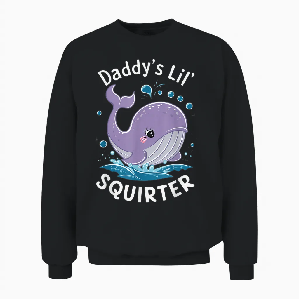 Daddy's Lil' Squirter Humour Sarcastic Whale Marine Love T-Shirt, Black Unisex Sweatshirt in Black