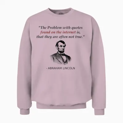 Funny Abraham Lincoln History Teacher Shirt Source Unisex Sweatshirt - Light Pink
