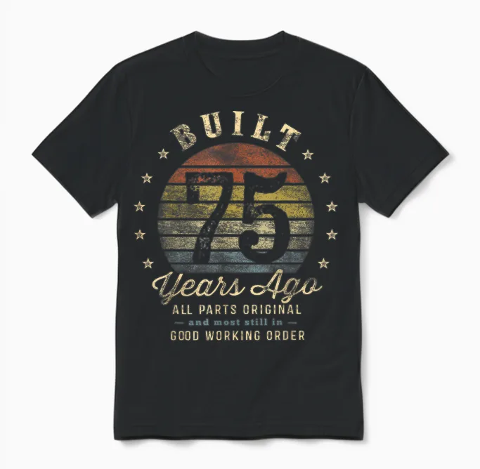 Built 75 Years Ago - All Parts Original Gifts 75th Birthday Unisex T-Shirt in Black