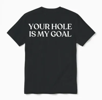 Your Hole Is My Goal Shirt Y2k Aesthetic Trendy Unisex T-Shirt - Black