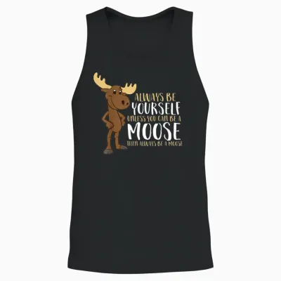 Always Be Yourself Unless You Can Be a Moose T-Shirt Small Unisex Tank Top - Black