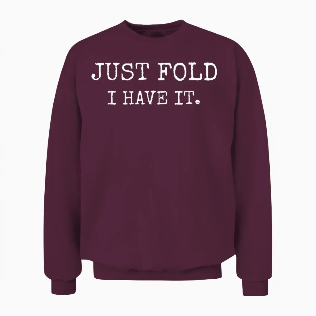 Just Fold I Have It Funny Poker Design Unisex Sweatshirt in Maroon