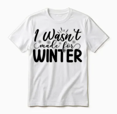 Humor Winter Saying I Wasn't Made for Winter Unisex T-Shirt - White